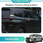Perodua Alza 2nd W150 Window Chrome Lining (Upper / Lower)